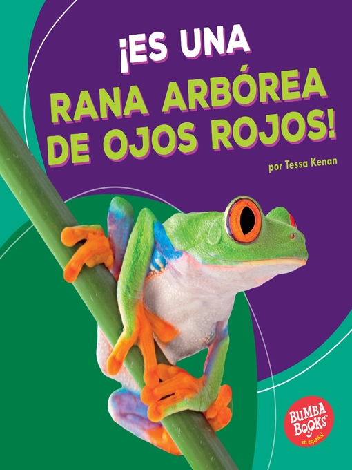 Title details for ¡Es una rana arbórea de ojos rojos! (It's a Red-Eyed Tree Frog!) by Tessa Kenan - Available